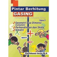 Pintar Berhitung Gasing (Gampang, Asyik, Menyenangkan) Volume 9 - Geometri Dua Dimensi (Lanjutan), Perbandingan Dan Skala, Simetri