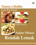 Yummy & Healthy : Low Fat Food. Sajian Nikmat Rendah Lemak