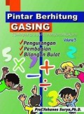 Pintar Berhitung Gasing (Gampang, Asyik, Menyenangkan) Volume 3 - Pengurangan, Pembagian, Bilangan Bulat