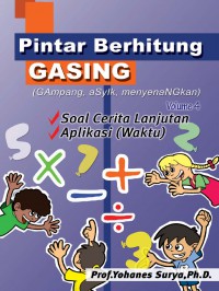 Pintar Berhitung Gasing (Gampang, Asyik, Menyenangkan) Volume 4 - Soal Cerita Lanjutan, Aplikasi (Waktu)