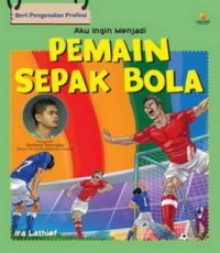 Seri Pengenalan Profesi : Aku Ingin Menjadi Pemain Sepak Bola