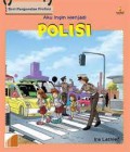 Seri Pengenalan Profesi : Aku Ingin Menjadi Polisi