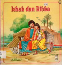 Kisah Perjanjian Lama 05 : Ishak Dan Ribka