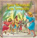 Kisah Perjanjian Baru 09 : Yesus Memasuki Kota Yerusalem