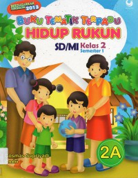 Buku Tematik Terpadu 2A : Hidup Rukun Sd/Mi Kelas 2 Smt 1 (Kurikulum 2013)