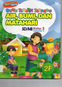 Buku Tematik Terpadu 2F : Air, Bumi, Dan Matahari Sd/Mi Kelas 2 Smt 2 (Kurikulum 2013)