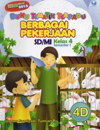 Buku Tematik Terpadu 4D : Berbagai Pekerjaan Sd/Mi Kelas 4 Smt 1 (Kurikulum 2013)