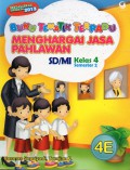 Buku Tematik Terpadu 4E : Menghargai Jasa Pahlawan Sd/Mi Kelas 4 Smt 2 (Kurikulum 2013)