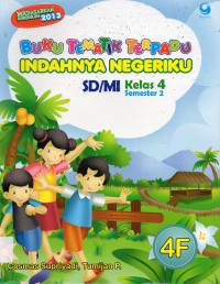 Buku Tematik Terpadu 4F : Indahnya Negeriku Sd/Mi Kelas 4 Smt 2 (Kurikulum 2013)