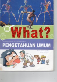 What ? Pengetahuan Umum