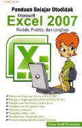 Panduan Belajar Otodidak Microsoft Excel 2007. Mudah, Praktis, Dan Lengkap