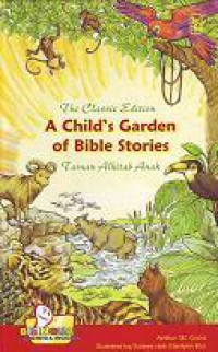 The Classic Edition : A Child'S Garden Of Bible Stories (Taman Alkitab Anak)