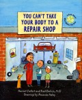 You Can'T Take Your Body To A Repair Shop (A Book About What Makes You Sick)