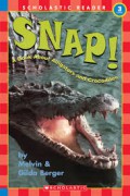 Scholastic Reader (Lv 3) : Snap! (A Book About Alligators & Crorodiles)