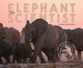 Scientists In The Field : The Elephant Scientist
