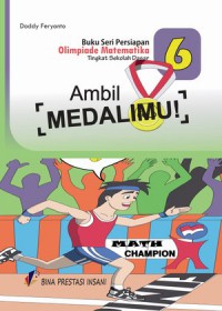 Buku Seri Persiapan Olimpiade Matematika Tingkat Sekolah Dasar 6 : Ambil Medalimu!