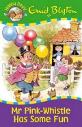 Enid Blyton (Happy Days!) : Mr Pink-Whistle Has Some Fun