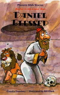 Phonetic Bible Stories : Daniel Blessed