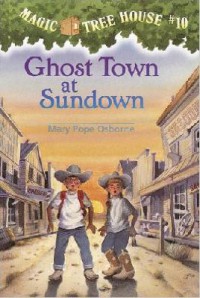 Magic Tree House 10 : Ghost Town At Sundown