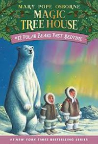 Magic Tree House 12 : Polar Bears Past Bedtime