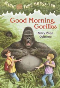 Magic Tree House 26 : Good Morning Gorillas