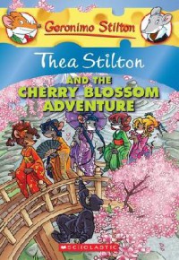 Geronimo Stilton (Ts 06) : Thea Stilton And The Cherry Blossom Adventure