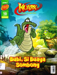 Kuark (Komik Sains Ed 10 Th. Xi) Lv 1 : Bubi, Si Buaya Sombong