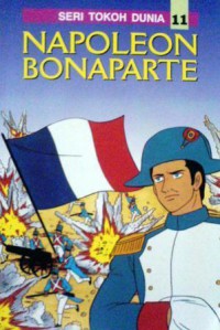 Seri Tokoh Dunia  11 : Napoleon Bonaparte