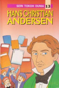 Seri Tokoh Dunia  13 : Hans Christian Andersen