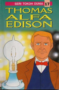 Seri Tokoh Dunia  17 : Thomas Alfa Edison