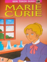 Seri Tokoh Dunia  18 : Marie Curie