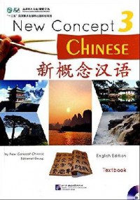 New Concept Chinese 3 Textbook +Cd = Xin Gai Nian Han Yu 3 Ke Ben +Cd - New Concept Chinese 3 Textbook +Cd =