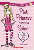 Perfectly Princess : Pink Princess Rules The School