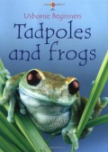 Usborne Beginners : Tadpoles And Frogs