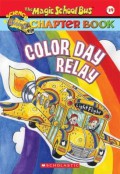 The Magic School Bus (19) Chapter Book : Color Day Relay
