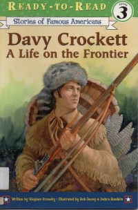 Ready To Read 3 (Stories Of Famous Americans) : Davy Crockett. A Life On The Frontier