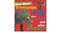 Mad About : Triceratops T Rex Stegosaurus And Other Dinosaurs