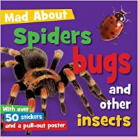 Mad About : Spiders Bugs And Other Insects