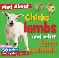 Mad About : Chicks Lambs And Other Farm Animals