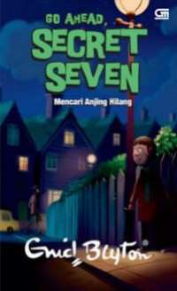 Go Ahead, Secret Seven (5) : Mencari Anjing Hilang