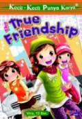Kecil-Kecil Punya Karya : The True Friendship