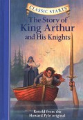 Classic Starts : The Story Of King Arthur And His Knights