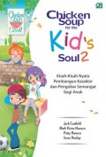 Chicken Soup For The Kid'S Soul 2 (Kisah-Kisah Nyata Pembangun Karakter Dan Pengobar Semangat Bagi Anak)