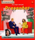 Seri Pengenalan Profesi : Aku Ingin Menjadi Presenter