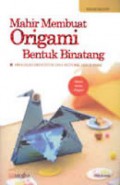 Mahir Membuat Origami Bentuk Binatang