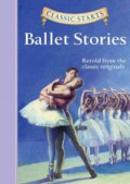 Classic Starts : Ballet Stories