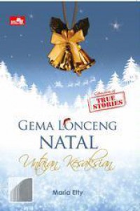 Gema Lonceng Natal. Untaian Kesaksian (True Stories)