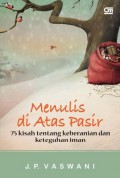 Menulis Di Atas Pasir (75 Kisah Tentang Keberanian Dan Keteguhan Iman)