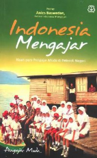 Indonesia Mengajar (Kisah Para Pengajar Muda Di Pelosok Negeri)