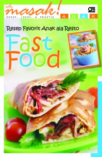 Ide Masak ! Anak : Resep Favorit Anak Ala Resto (Fast Food)